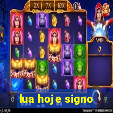 lua hoje signo